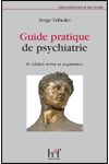 GUIDE PRATIQUE DE PSYCHIATRIE 6e édition, modifiée et augmentée