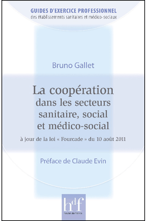 LA COOPÉRATION DANS LES SECTEURS SANITAIRE, SOCIAL ET MEDICO-SOCIAL A JOUR DE LA LOI « FOURCADE » DU 10 AOÛT 2011
