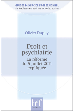 DROIT ET PSYCHIATRIE. La réforme du 5 JUILLET 2011 expliquée